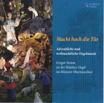 CD Johann Pachelbel: Orgelmusik Für Advent & Weihnachten "macht Hoch Die Tür"