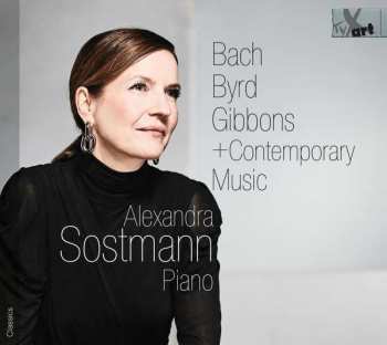CD Johann Sebastian Bach: Alexandra Sostmann - Bach, Byrd, Gibbons + Contemporary Music
