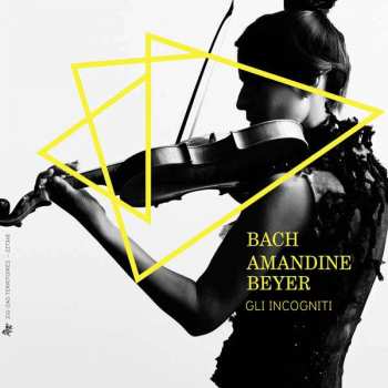 4CD Johann Sebastian Bach: Bach, Amandine Beyer, Gli Incogniti