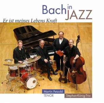 CD Johann Sebastian Bach: Bach In Jazz - Er Ist Meines Lebens Kraft