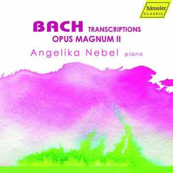 CD Johann Sebastian Bach: Bach Transcriptions: Opus Magnum II