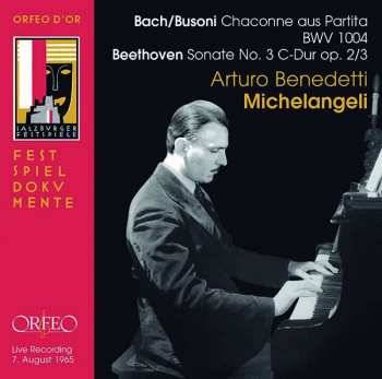 CD Johann Sebastian Bach: Bach/Busoni: Chaconne Aus Partita, BWV 1004; Beethoven: Sonate No. 3 C-Dur, Op. 2/3