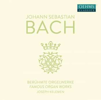 CD Johann Sebastian Bach: Berühmte Orgelwerke (Famous Organ Works)