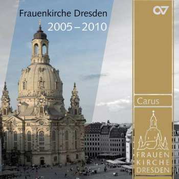 CD Johann Sebastian Bach: Frauenkirche Dresden 2005-2010