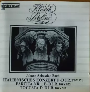 Italienisches Konzert F-Dur BMV 971 / Partita Nr. 1 B-Dur BMV 825 / Toccata D-Dur BMV 912