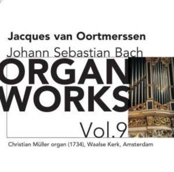 Album Johann Sebastian Bach: Organ Works Vol.9
