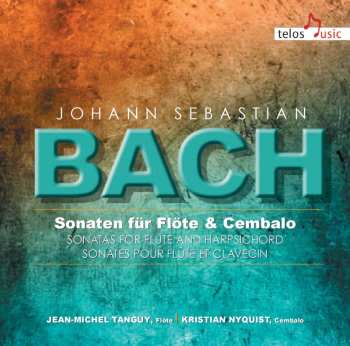 Album Johann Sebastian Bach: Fünf Sonaten Für Flöte Und Cembalo; Cinq Sonates Pour Flûte Et Clavecin