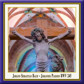 2CD Johann Sebastian Bach: Johannes Passion BWV 245