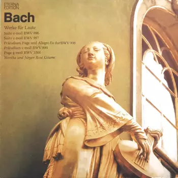 Werke Für Laute = Lute Works: Suiten BWV 996 • 997 • Praeludium, Fuge & Allegro BWV 998 • Praeludium BWV 999 • Fuge BWV 1000