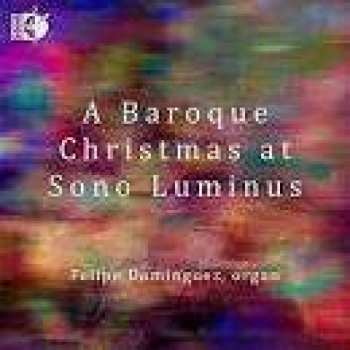 CD Johann Sebastian Bach: Orgelmusik Zur Weihnacht - A Baroque Christmas At Sono Luminus