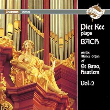 CD Johann Sebastian Bach: Piet Kee Plays Bach On The Müller Organ Of St Bavo, Haarlem Vol. 2