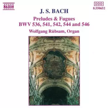 Preludes & Fugues: BWV 536, 541, 542, 544 And 546