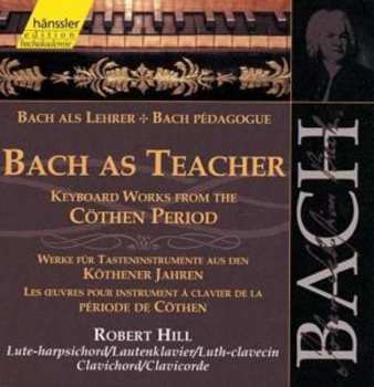Album Johann Sebastian Bach: Bach As Teacher - Keyboard Works From The Cöthen Period