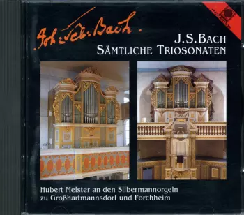 Sämtliche Sonaten (Hubert Meister An Den Silbermannorgeln Zu Großhartmannsdorf Und Forchheim)