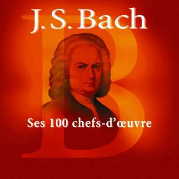 6CD Johann Sebastian Bach: Ses 100 Chefs-d'Oeuvre