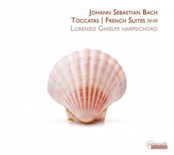 CD Johann Sebastian Bach: Toccatas | French Suites IV-VI