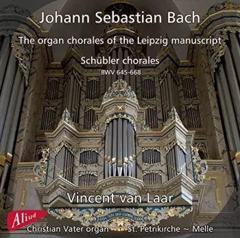 The Organ Chorales Of The Leipzig Manuscript / Schubler Chorales (BWV 645-691)