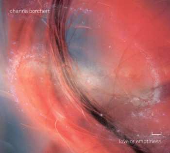 Album Johanna Borchert: Love Or Emptiness