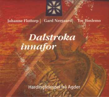 Album Johanne Flottorp: Dalstroka Innafor (Hardingfelespel Frå Agder)