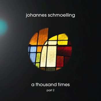 CD Johannes Schmölling: A Thousand Times Part 2