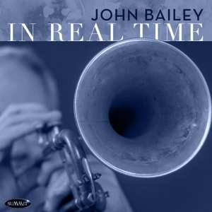 CD John Bailey: In Real Time