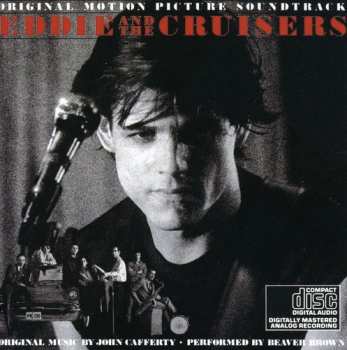 CD John Cafferty And The Beaver Brown Band: Eddie And The Cruisers (Original Motion Picture Soundtrack)