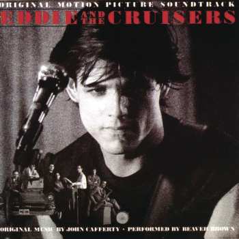 LP John Cafferty And The Beaver Brown Band: Eddie And The Cruisers (Original Motion Picture Soundtrack)