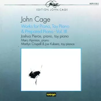 Works For Piano, Toy Piano & Prepared Piano · Vol. III