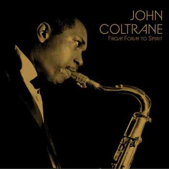 Album John Coltrane: From Form To Spirit
