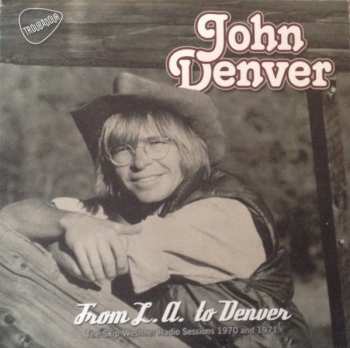 2CD John Denver: From L.A. To Denver - The Skip Weshner Radio Sessions 1970 And 1971