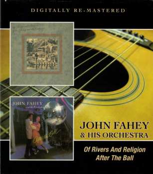 CD John Fahey & His Orchestra: Of Rivers And Religion / After The Ball