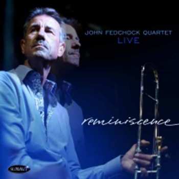 Album John Fedchock Quartet: Live Reminiscence
