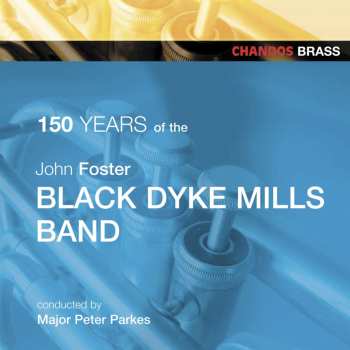 CD The Black Dyke Mills Band: John Foster Black Dyke Mills Band Celebrate 150 Years