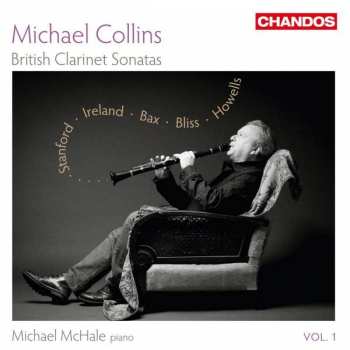 Album John Ireland: Michael Collins - British Clarinet Sonatas Vol.1