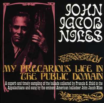CD John Jacob Niles: My Precarious Life In The Public Domain