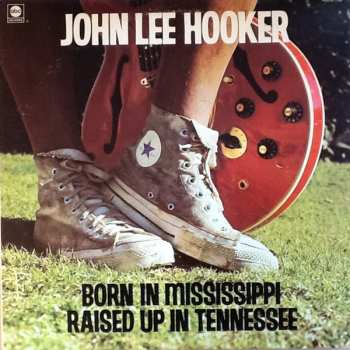 LP John Lee Hooker: Born In Mississippi, Raised Up In Tennessee