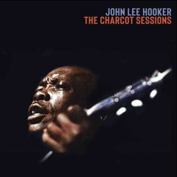 2CD John Lee Hooker: Charcot Sessions