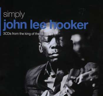 3CD/Set di cofanetti John Lee Hooker: Simply John Lee Hooker (3CDs From The King Of The Blues)