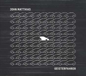 CD John Matthias: Geisterfahrer