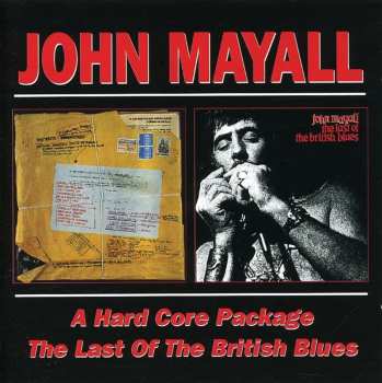 2CD John Mayall: A Hard Core Package / The Last Of The British Blues