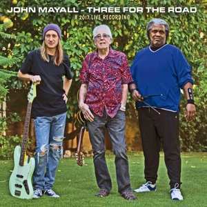 CD John Mayall: Three For The Road - A 2017 Live Recording