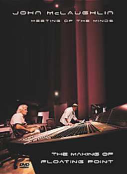 Album John McLaughlin: Meeting Of The Minds: The Making Of Floating Point
