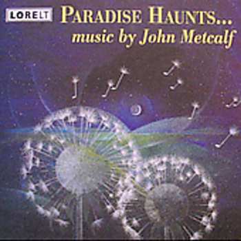 Album John Metcalf: Paradise Haunts