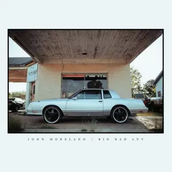John Moreland: Big Bad Luv