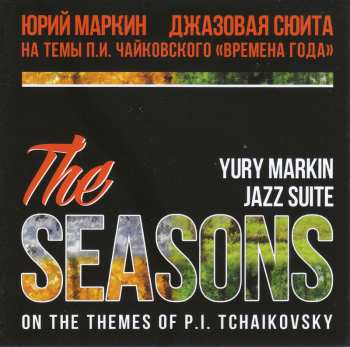 CD Peter Iljitsch Tschaikowsky: Die Jahreszeiten op.37b (in der Bearbeitung als Jazz-Suite von Yury Markin)