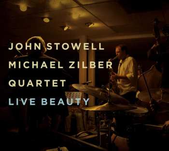 Album John Stowell / Michael Zilber Quartet: Live Beauty