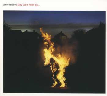 Album John Wesley: A Way You'll Never Be...