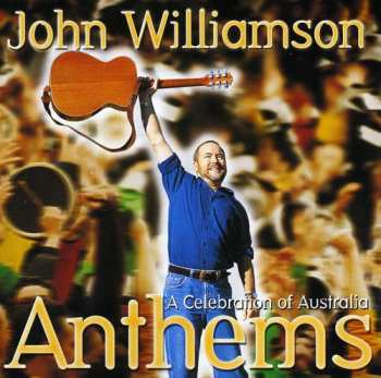 Album John Williamson: Anthems - A Celebration Of Australia