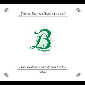 CD John Zorn: The Bagatelles Vol.2: Erik Friedlander And Michael