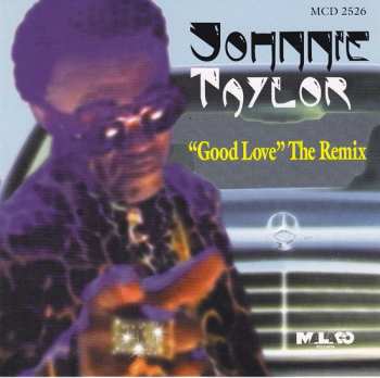 Album Johnnie Taylor: Good Love (The Remix)